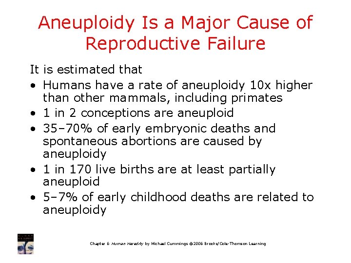 Aneuploidy Is a Major Cause of Reproductive Failure It is estimated that • Humans
