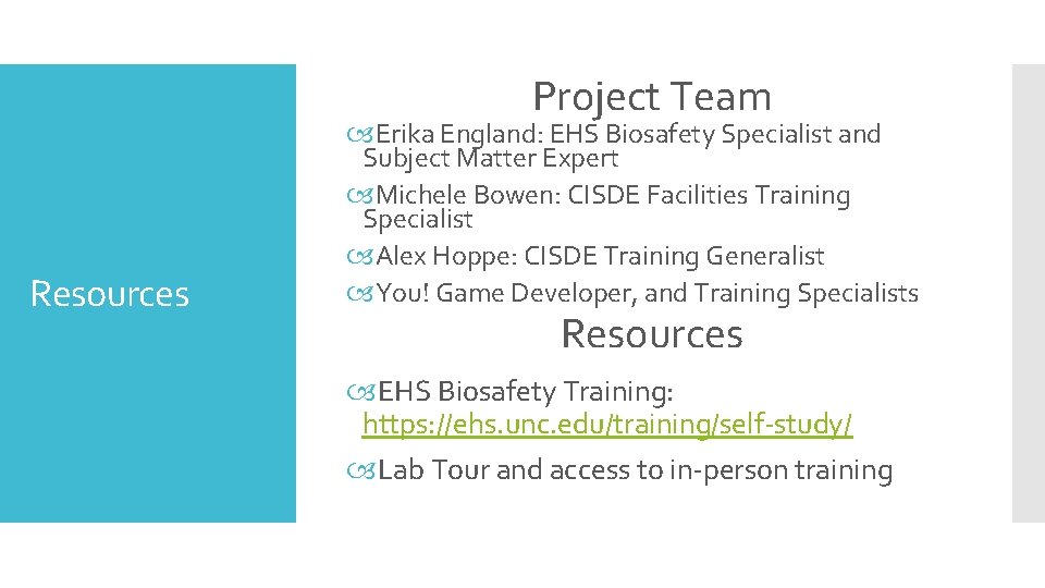 Project Team Resources Erika England: EHS Biosafety Specialist and Subject Matter Expert Michele Bowen: