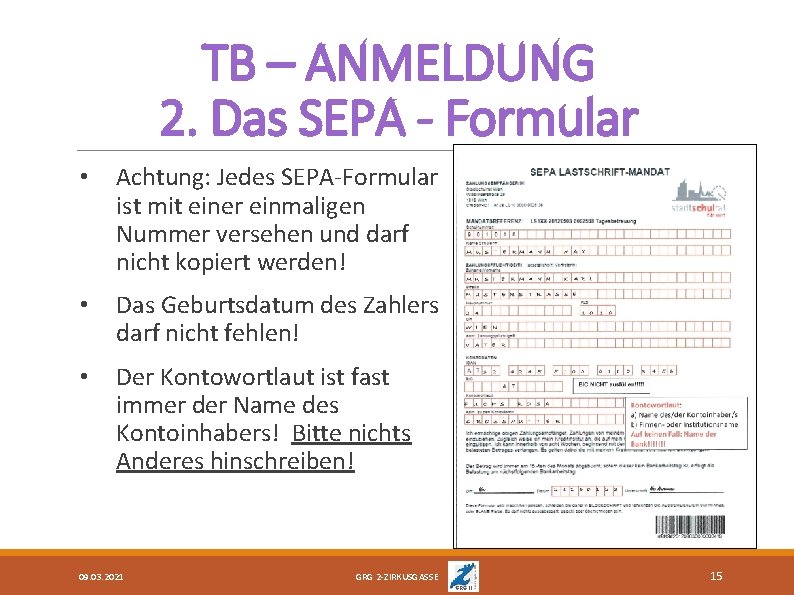 TB – ANMELDUNG 2. Das SEPA - Formular • Achtung: Jedes SEPA-Formular ist mit