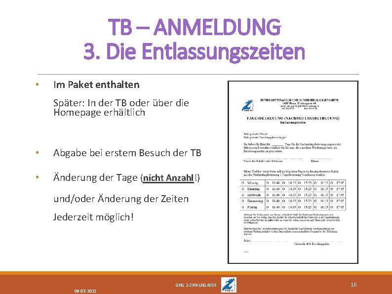 TB – ANMELDUNG 3. Die Entlassungszeiten • Im Paket enthalten Später: In der TB