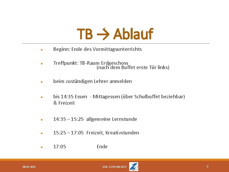 TB → Ablauf 09. 03. 2021 Beginn: Ende des Vormittagsunterrichts Treffpunkt: TB-Raum Erdgeschoss (nach