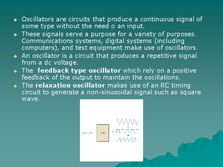 u u u Oscillators are circuits that produce a continuous signal of some type