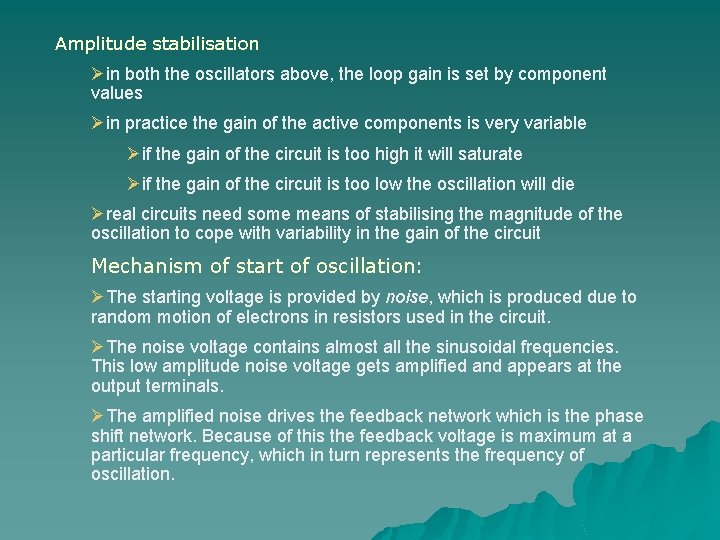 Amplitude stabilisation Øin both the oscillators above, the loop gain is set by component