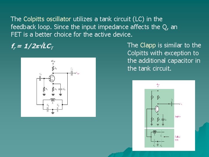 The Colpitts oscillator utilizes a tank circuit (LC) in the feedback loop. Since the