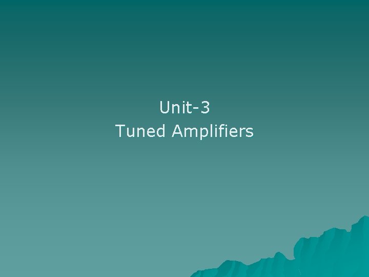 Unit-3 Tuned Amplifiers 