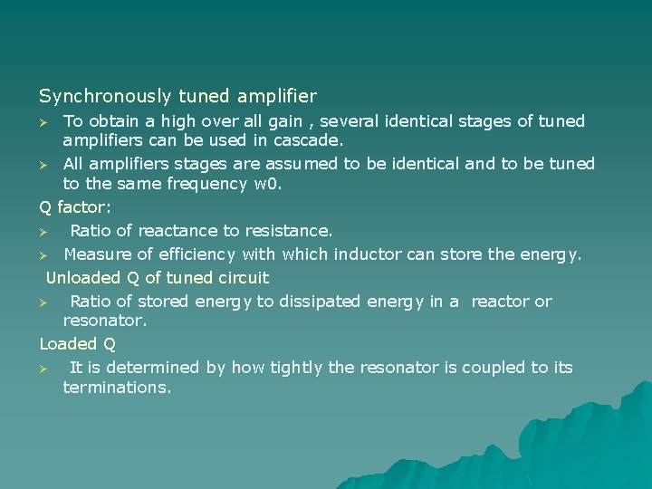 Synchronously tuned amplifier To obtain a high over all gain , several identical stages