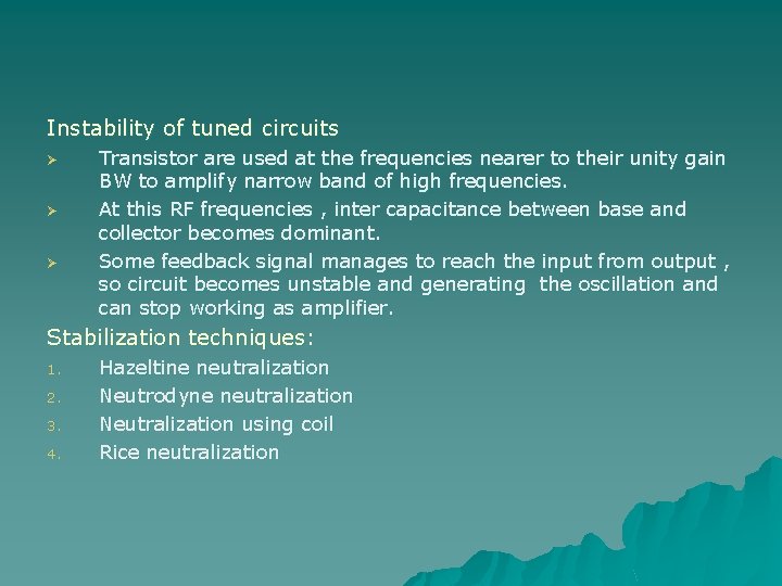 Instability of tuned circuits Ø Ø Ø Transistor are used at the frequencies nearer