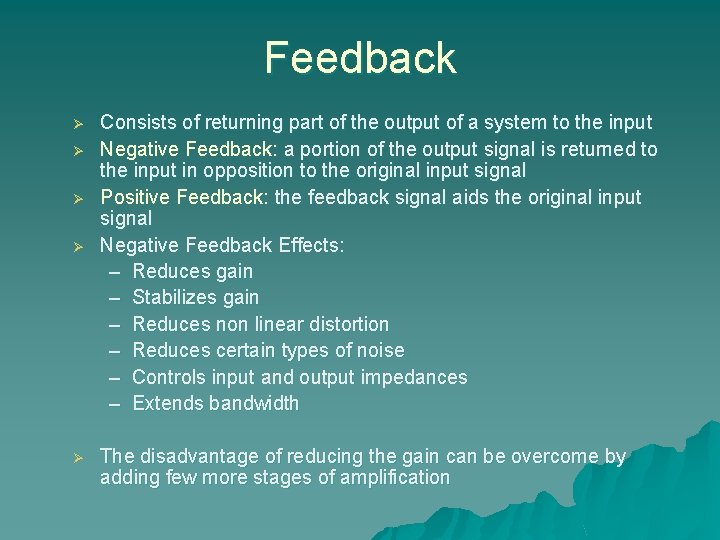Feedback Ø Ø Ø Consists of returning part of the output of a system