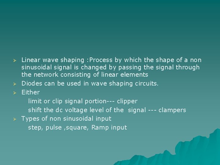 Ø Ø Linear wave shaping : Process by which the shape of a non