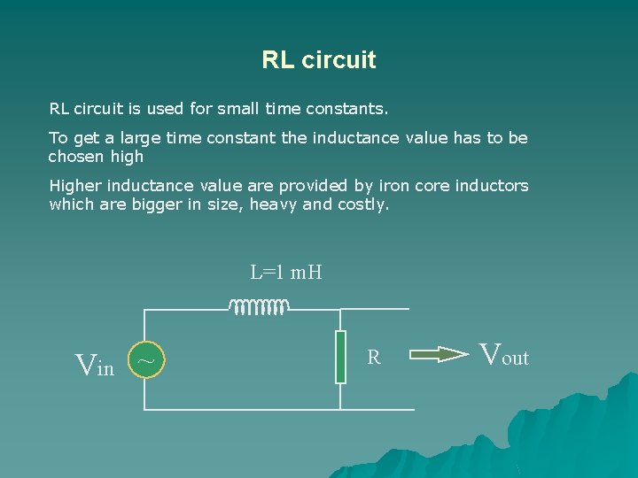 RL circuit is used for small time constants. To get a large time constant
