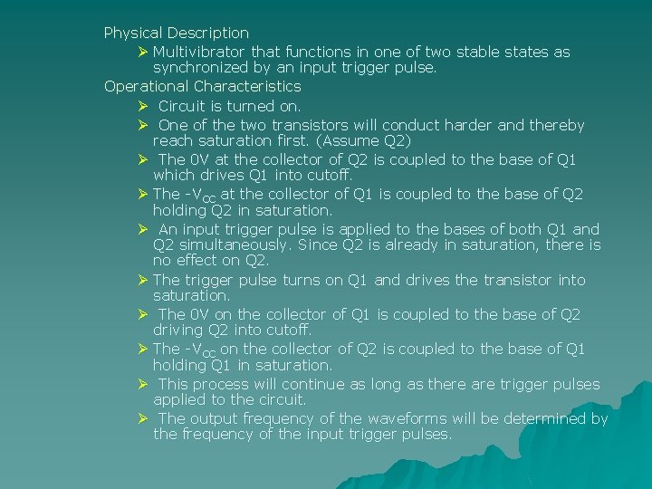 Physical Description Ø Multivibrator that functions in one of two stable states as synchronized
