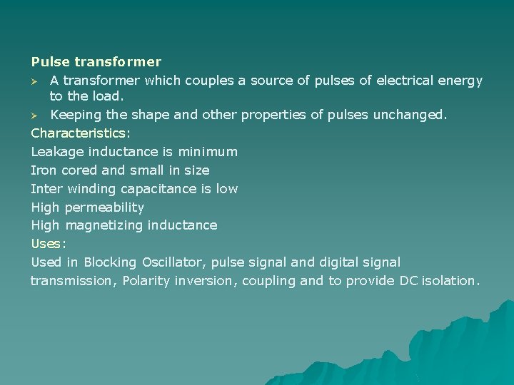 Pulse transformer Ø A transformer which couples a source of pulses of electrical energy