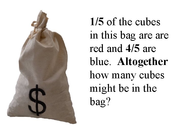 1/5 of the cubes in this bag are red and 4/5 are blue. Altogether