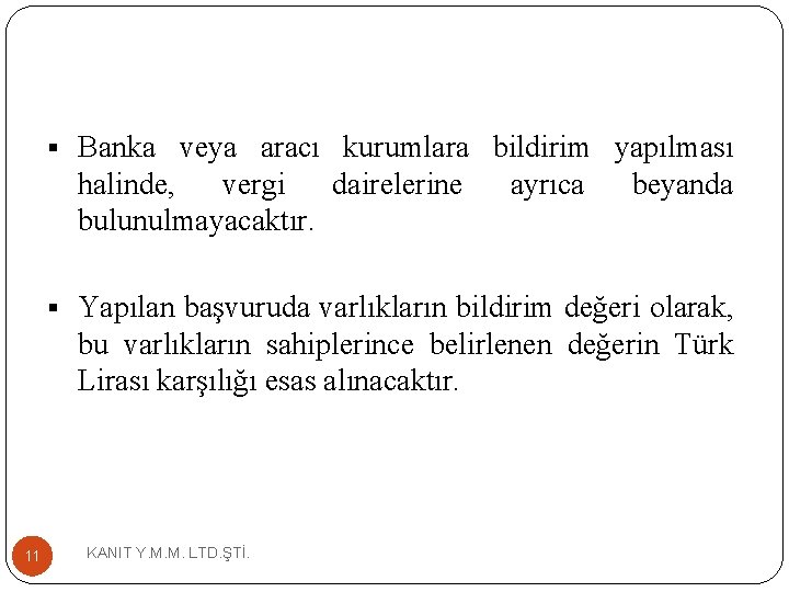 § Banka veya aracı kurumlara bildirim yapılması halinde, vergi dairelerine bulunulmayacaktır. ayrıca beyanda §