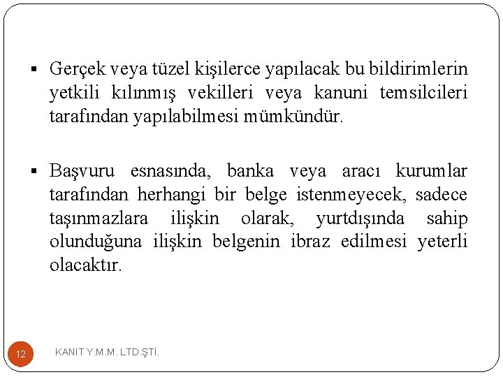 § Gerçek veya tüzel kişilerce yapılacak bu bildirimlerin yetkili kılınmış vekilleri veya kanuni temsilcileri