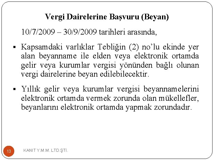 Vergi Dairelerine Başvuru (Beyan) 10/7/2009 – 30/9/2009 tarihleri arasında, § Kapsamdaki varlıklar Tebliğin (2)