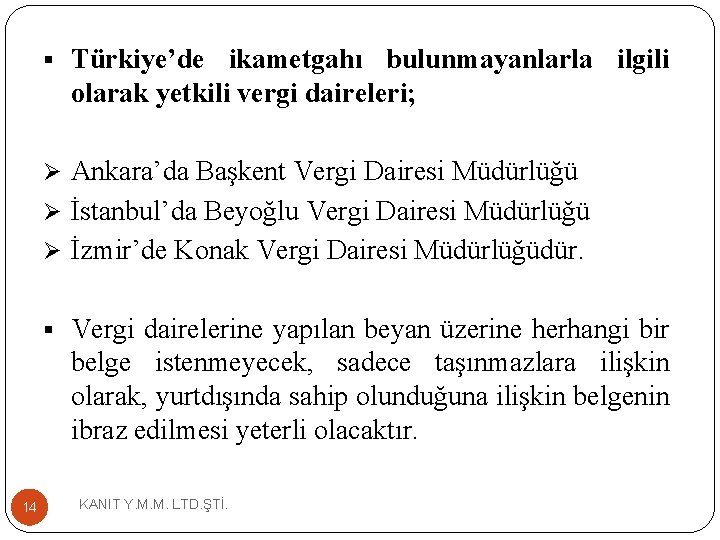 § Türkiye’de ikametgahı bulunmayanlarla ilgili olarak yetkili vergi daireleri; Ø Ankara’da Başkent Vergi Dairesi