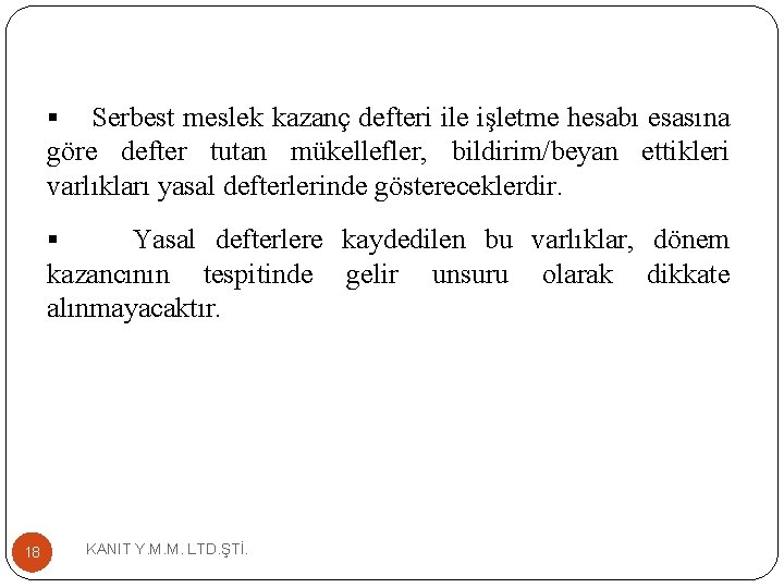 Serbest meslek kazanç defteri ile işletme hesabı esasına göre defter tutan mükellefler, bildirim/beyan ettikleri