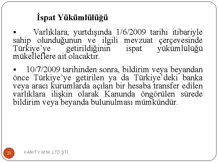 İspat Yükümlülüğü Varlıklara, yurtdışında 1/6/2009 tarihi itibariyle sahip olunduğunun ve ilgili mevzuat çerçevesinde Türkiye’ye