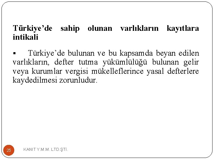 Türkiye’de sahip olunan varlıkların kayıtlara intikali Türkiye’de bulunan ve bu kapsamda beyan edilen varlıkların,