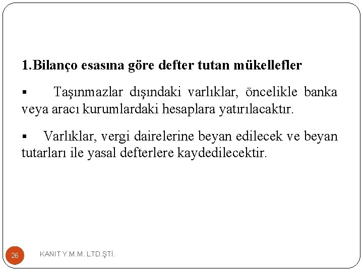 1. Bilanço esasına göre defter tutan mükellefler Taşınmazlar dışındaki varlıklar, öncelikle banka veya aracı