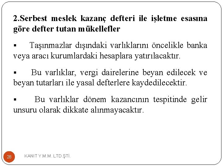 2. Serbest meslek kazanç defteri ile işletme esasına göre defter tutan mükellefler Taşınmazlar dışındaki