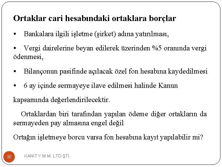 Ortaklar cari hesabındaki ortaklara borçlar § Bankalara ilgili işletme (şirket) adına yatırılması, Vergi dairelerine