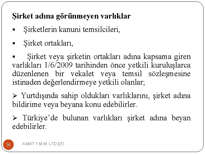 Şirket adına görünmeyen varlıklar § Şirketlerin kanuni temsilcileri, § Şirket ortakları, Şirket veya şirketin