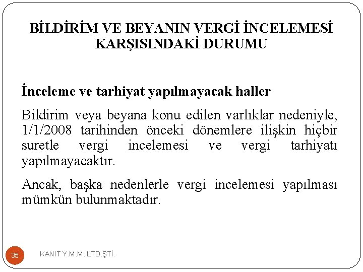 BİLDİRİM VE BEYANIN VERGİ İNCELEMESİ KARŞISINDAKİ DURUMU İnceleme ve tarhiyat yapılmayacak haller Bildirim veya