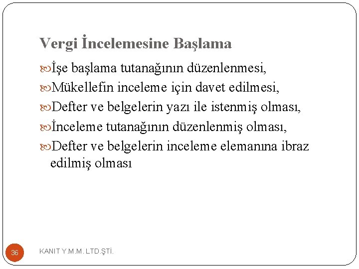 Vergi İncelemesine Başlama İşe başlama tutanağının düzenlenmesi, Mükellefin inceleme için davet edilmesi, Defter ve