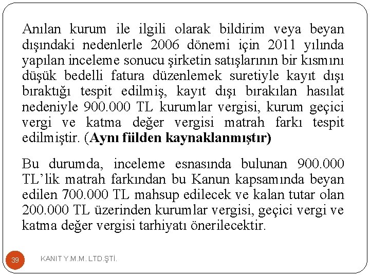 Anılan kurum ile ilgili olarak bildirim veya beyan dışındaki nedenlerle 2006 dönemi için 2011