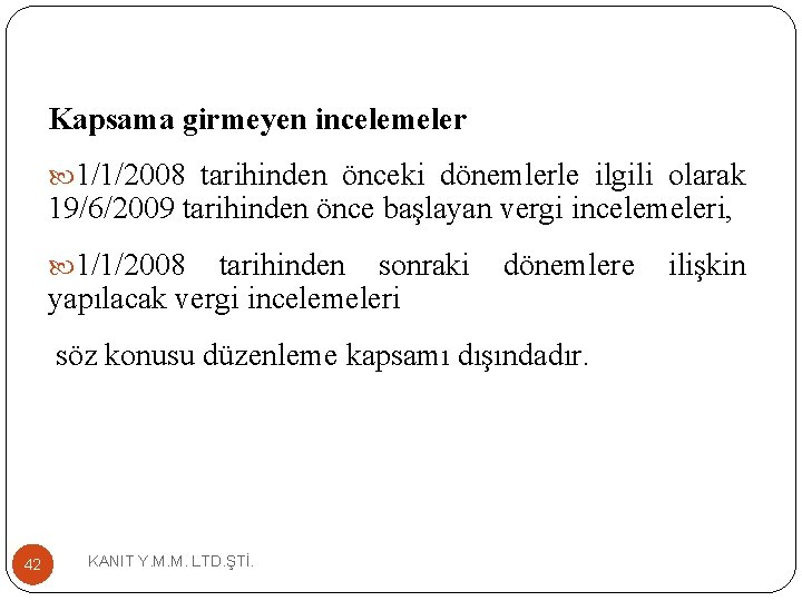 Kapsama girmeyen incelemeler 1/1/2008 tarihinden önceki dönemlerle ilgili olarak 19/6/2009 tarihinden önce başlayan vergi