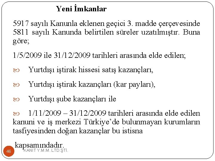 Yeni İmkanlar 5917 sayılı Kanunla eklenen geçici 3. madde çerçevesinde 5811 sayılı Kanunda belirtilen