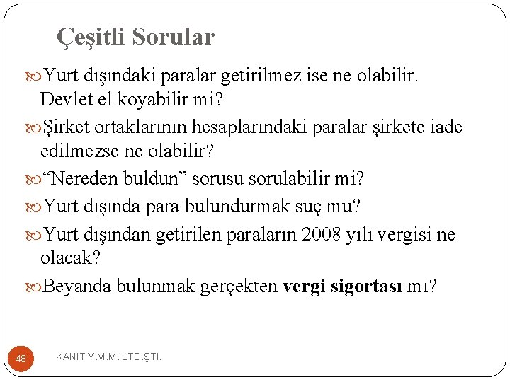 Çeşitli Sorular Yurt dışındaki paralar getirilmez ise ne olabilir. Devlet el koyabilir mi? Şirket