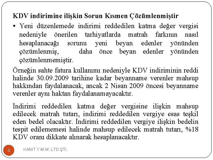 KDV indirimine ilişkin Sorun Kısmen Çözümlenmiştir § Yeni düzenlemede indirimi reddedilen katma değer vergisi