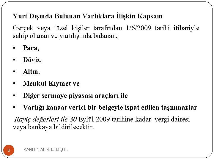 Yurt Dışında Bulunan Varlıklara İlişkin Kapsam Gerçek veya tüzel kişiler tarafından 1/6/2009 tarihi itibariyle