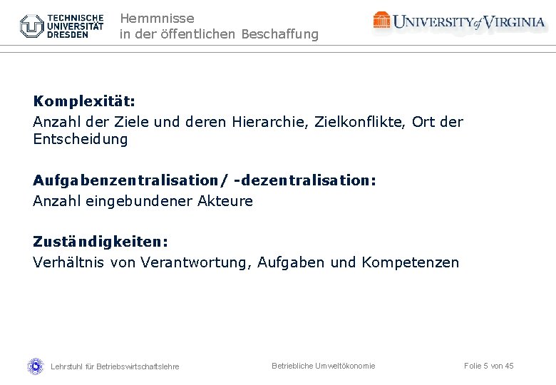 Hemmnisse in der öffentlichen Beschaffung Komplexität: Anzahl der Ziele und deren Hierarchie, Zielkonflikte, Ort