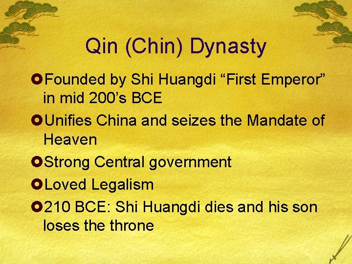 Qin (Chin) Dynasty £Founded by Shi Huangdi “First Emperor” in mid 200’s BCE £Unifies