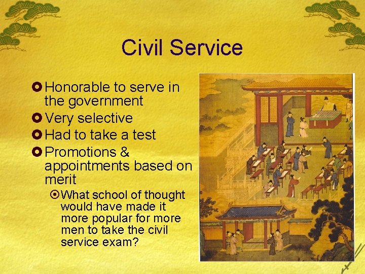 Civil Service £ Honorable to serve in the government £ Very selective £ Had