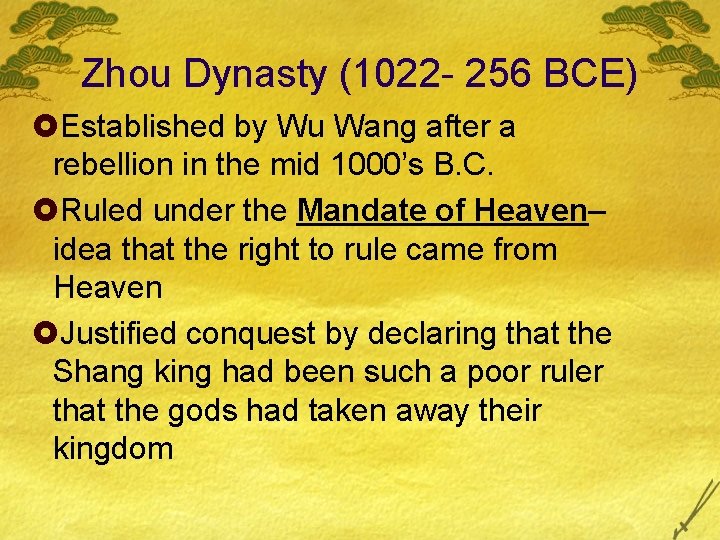 Zhou Dynasty (1022 - 256 BCE) £Established by Wu Wang after a rebellion in