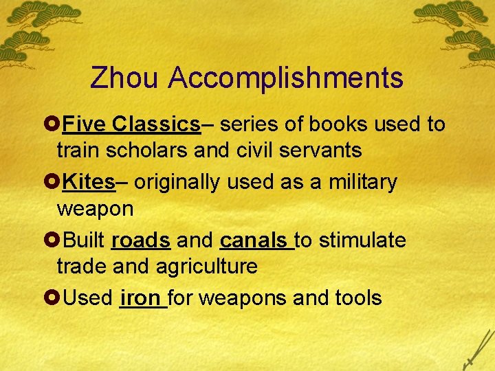 Zhou Accomplishments £Five Classics– series of books used to train scholars and civil servants