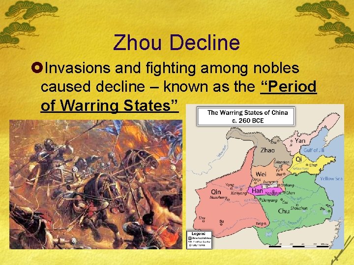 Zhou Decline £Invasions and fighting among nobles caused decline – known as the “Period