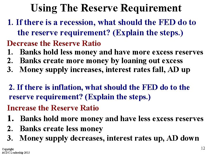 Using The Reserve Requirement 1. If there is a recession, what should the FED