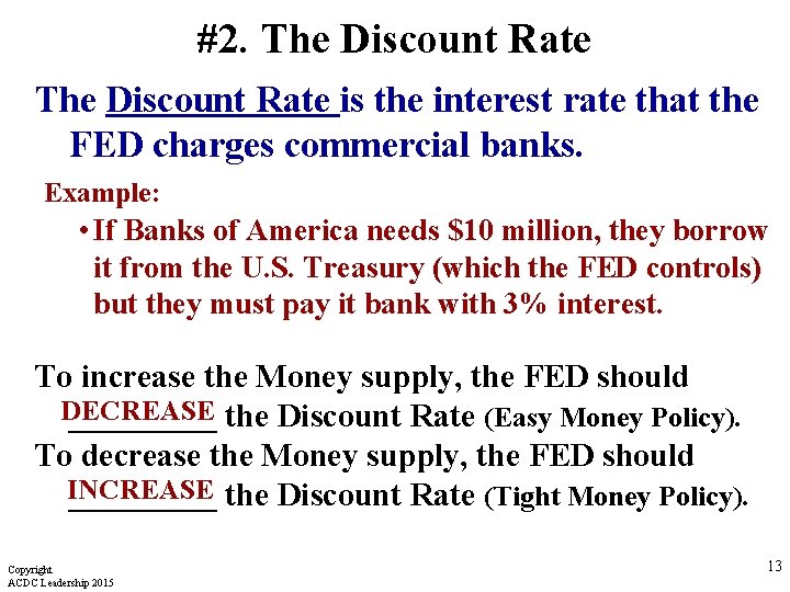 #2. The Discount Rate is the interest rate that the FED charges commercial banks.