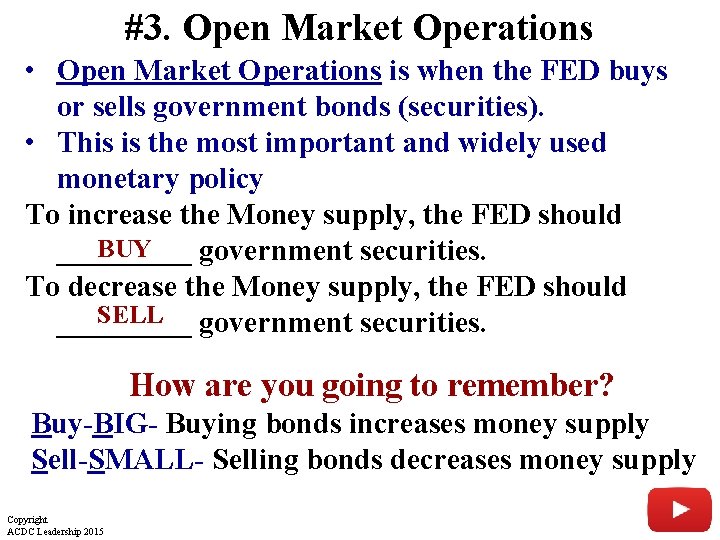 #3. Open Market Operations • Open Market Operations is when the FED buys or