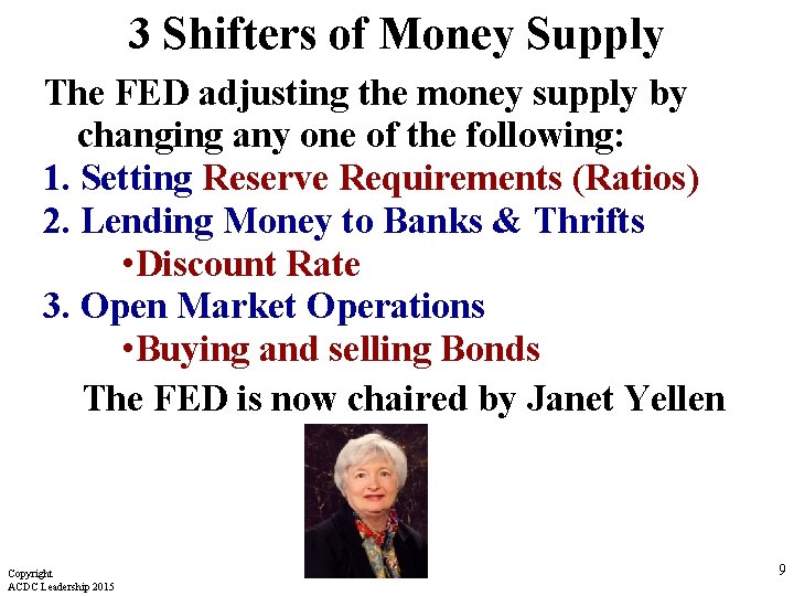 3 Shifters of Money Supply The FED adjusting the money supply by changing any