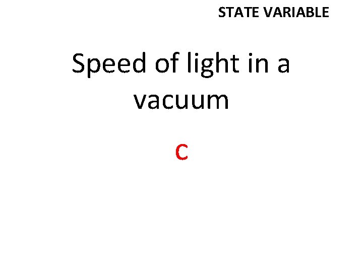 STATE VARIABLE Speed of light in a vacuum c 