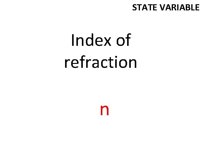 STATE VARIABLE Index of refraction n 