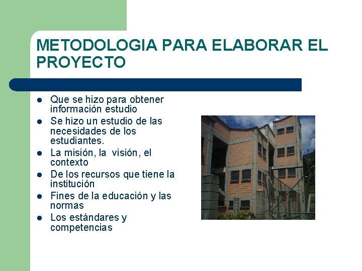 METODOLOGIA PARA ELABORAR EL PROYECTO l l l Que se hizo para obtener información