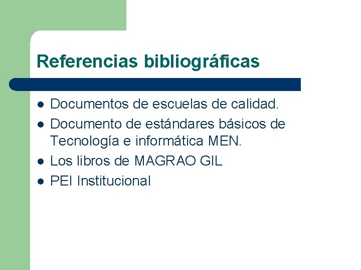 Referencias bibliográficas l l Documentos de escuelas de calidad. Documento de estándares básicos de